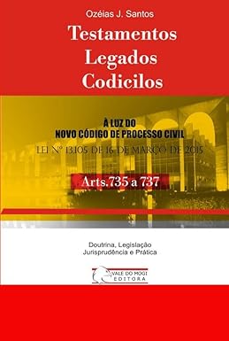 Testamentos, Legados e Codicilos: Arts.735 a 737 CPC 